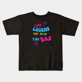 The Legend, The Myth, The Dad Kids T-Shirt